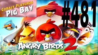 Angry Birds 2-Cobalt Plateaus Pig Bay Level-481 Three Star Walkthrough