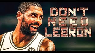 KYRIE IRVING - I DON'T NEED LEBRON - BOSTON HIGHLIGHTS