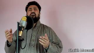Heart touching kashmiri naat sherief by sheikh muzamil