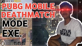 DEATHMATCH MODE EXE.| PUBG MOBILE INDONESIA