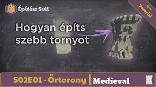 Hogyan építs szebb tornyot. | Építész Suli S02E01 - Medieval őrtorony
