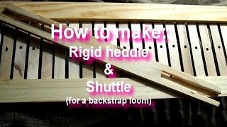 How to make: Rigid Heddle & Shuttle (backstrap loom)
