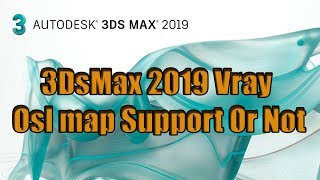 3DsMax 2019 Vray Osl map Support Or Not