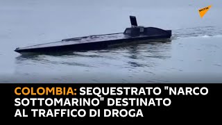 #Colombia: sequestrato "narco-sottomarino" destinato al traffico di droga