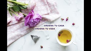 ORDENA tu CASA para ordenar así tu VIDA