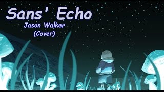 Undertale - Sans' Echo (Jason Walker Cover)