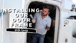 Door Frames & Window Pains  [Yacht Refit & Restoration Week 33] (Ep.40)