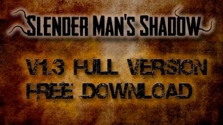 Slender Man's Shadow V1.3 - Full Version Free Download