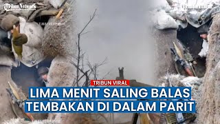 Momen Mencekam Pasukan Ukraina Berusaha Halau Serangan Tentara Rusia dari Dalam Parit