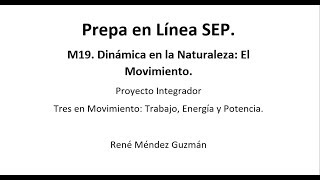Módulo 19 Cápsula 07 Proyecto Integrador Tres en Movimiento: Trabajo, Energía y Potencia