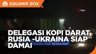 Delegasi "Kopi Darat", Rusia -Ukraina Siap Damai?