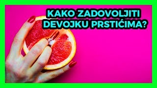 Kako zadovoljiti devojku prsticima tako da se trese kao luda dok svrsava (klitorisni orgazam)