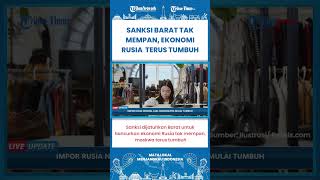 SHORT | Sanksi Barat Tak Mempan Ke Jatuhkan Ekonomi Rusia, Moskwa Terus Tumbuh
