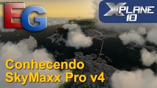 X-Plane 10.51 - Conhecendo SkyMaxx Pro v4 (HD)