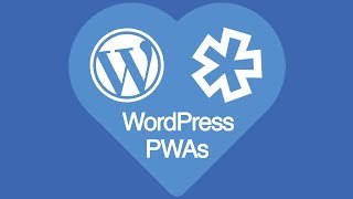 WordPress + PWA = Progressive Web Sites