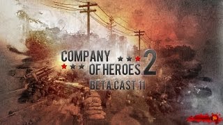 Company of Heroes 2 - BETA Cast 11 - Goalraeder + SunAngel vs Marinez + OMGPOP!