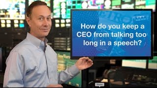 How do you keep your CEO from talking too long in a speech?