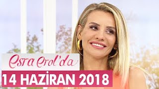 Esra Erol'da 14 Haziran 2018 - Tek Parça