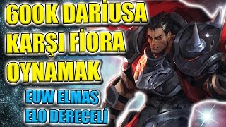 600K DARİUS VS FİORA!! EUW ELMAS ELO DERECELİ!