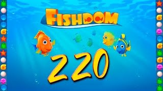 Fishdom: Deep Dive level 220 Walkthrough