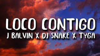 DJ Snake, J. Balvin, Tyga - Loco Contigo (Letra/Lyrics)