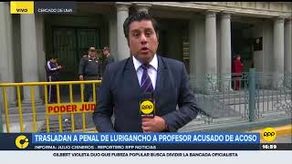 Profesor universitario denunciado por acoso sexual fue trasladado al penal de Lurigancho