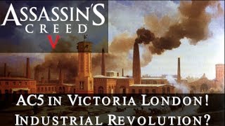 Assassins Creed 5 - Victorian London! Industrial Revolution?