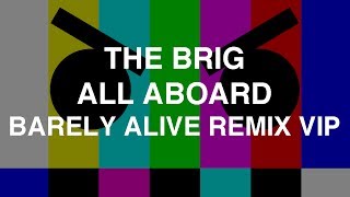 The Brig - All Aboard (Barely Alive Remix VIP)