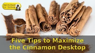 Five Tips to Maximize the Cinnamon Desktop