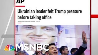 AP: Ukrainian Leader Felt President Donald Trump Pressure Before Taking Office | Hardball | MSNBC