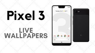Pixel 3 Live Wallpapers - Install on any smartphone