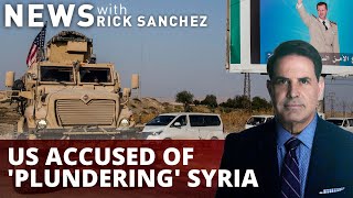 Uninvited: US accused of 'plundering' Syria
