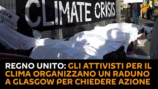 Regno Unito: gli attivisti per il clima organizzano un raduno a Glasgow per chiedere azione