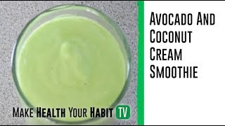 How To Make An Avocado And Coconut Cream Smoothie.