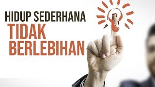 MENJALANI HIDUP SEDERHANA DAN TIDAK BERLEBIHAN (hidup minimalisme #18)
