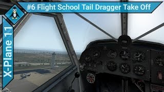 X-Plane 11 #6 - Flight School Tail Dragger Take Off