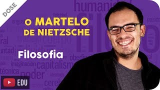 O Martelo de Nietzsche | Dose Filosófica