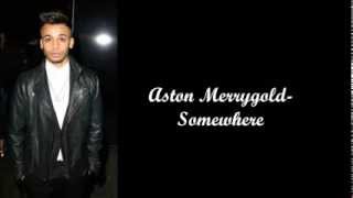 Aston Merrygold- Somewhere (Lyrics)