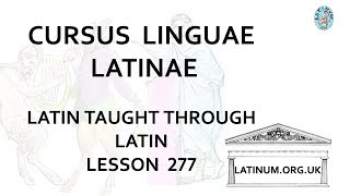 Lesson 0277 Conversational Latin Course Cursus Linguae Latinae