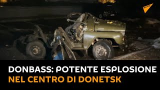 #Donbass, potente esplosione nel centro di #Donetsk