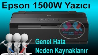Epson 1500W Genel Hata Neden Kaynaklanır