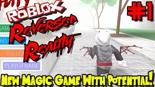 NEW MAGIC GAME WITH POTENTIAL! | Roblox: Reversed Reality - Episode 1