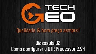 Videoaula 02 - Como configurar o GTR Processor 2.94