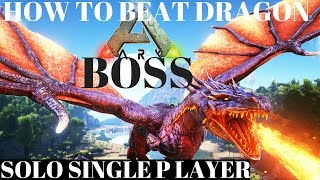 ARK Survival Evolved HOW TO BEAT ALPHA DRAGON BOSS SOLO