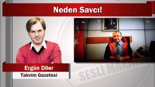 Ergün Diler : Neden Savcı!