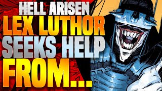 Lex Luthor Seeks Help From _________ ( Hell Arisen Part 2 )