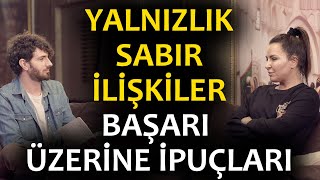 YALNIZLIK, İlişkiler, Sabır, Tahammül ve Başarı üzerine sohbet | Nilgün Bodur ile