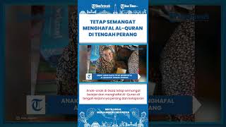 SHORT | Ditengah Perang Kejam dan Kelaparan, Anak-anak di Gaza Masih Sempat Menghafal Al-Quran