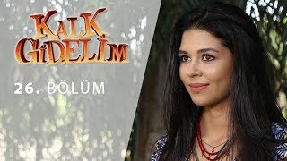Kalk Gidelim 26. Bölüm