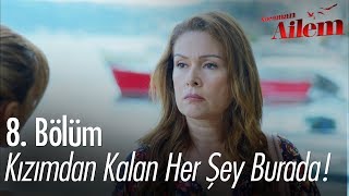 Kızımdan kalan her şey burada! - Kocaman Ailem 8. Bölüm
